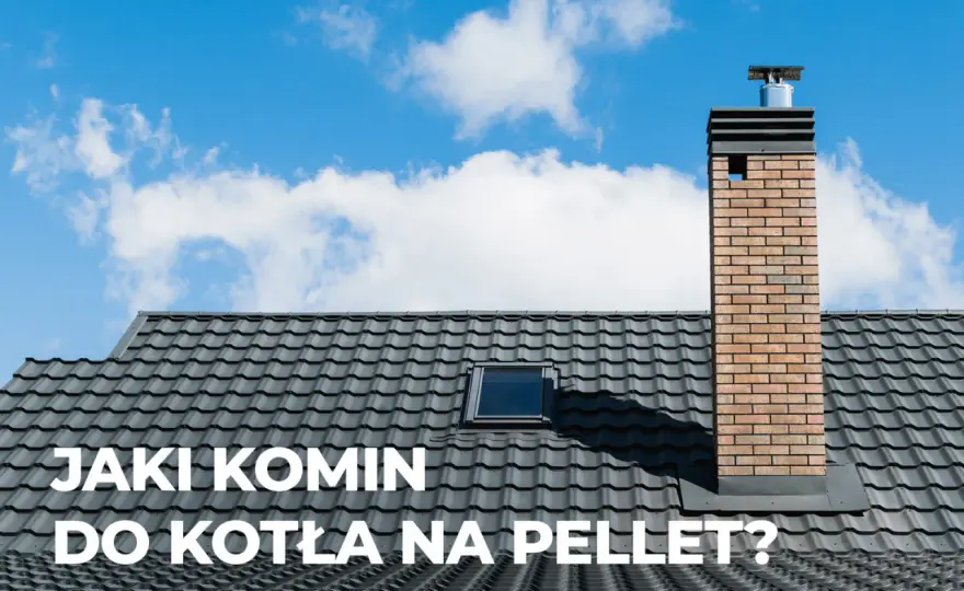 Komin do pelletu: Jaki wybrać? Poradnik i wymagania
